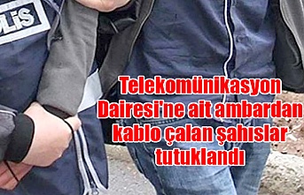 Telekomünikasyon Dairesi'ne ait ambardan kablo çalan şahıslar tutuklandı