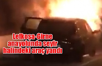 Lefkoşa-Girne anayolunda seyir halindeki araç yandı