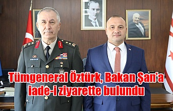 Tümgeneral Öztürk, Bakan Şan’a iade-i ziyarette bulundu