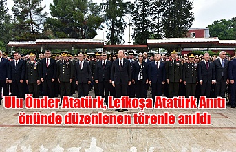 Ulu Önder Atatürk, Lefkoşa Atatürk Anıtı önünde düzenlenen törenle anıldı