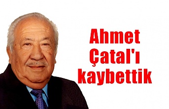 Ahmet Çatal'ı kaybettik