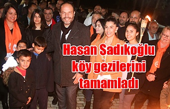 Hasan Sadıkoğlu, köy gezilerini tamamladı