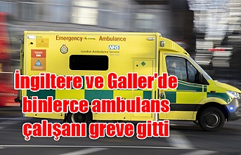 İngiltere ve Galler'de binlerce ambulans çalışanı greve gitti