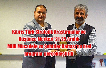 Kıbrıs Türk Stratejik Araştırmalar ve Düşünce Merkezi ‘nin düzenlediği 21-25 Aralık Milli Mücadele ve Şehitler Haftası'na özel söyleşi programı gerçekleştirdi