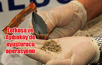 Lefkoşa ve Aydınköy'de uyuşturucu operasyonu