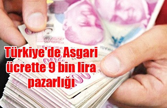 Türkiye'de Asgari ücrette 9 bin lira pazarlığı