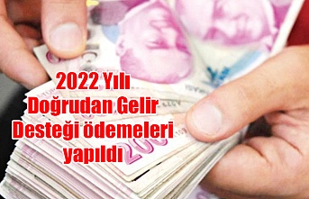 2022 Yılı Doğrudan Gelir Desteği ödemeleri yapıldı