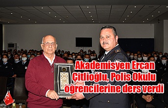 Akademisyen Ercan Çitlioğlu, Polis Okulu öğrencilerine ders verdi