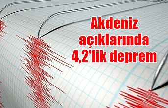 Akdeniz açıklarında 4,2'lik deprem