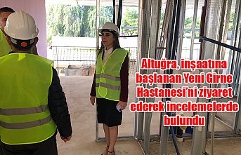 Altuğra, inşaatına başlanan Yeni Girne Hastanesi’ni ziyaret ederek incelemelerde bulundu
