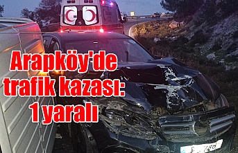 Arapköy'de trafik kazası: 1 yaralı