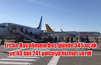 Ercan Havalimanı beş günde 345 uçak ve 43 bin 241 yolcuya hizmet verdi