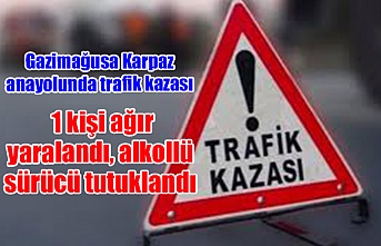 Gazimağusa Karpaz anayolunda trafik kazası: 1 kişi ağır yaralandı, alkollü sürücü tutuklandı