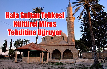 Hala Sultan Tekkesi Kültürel Miras Tehditine Uğruyor