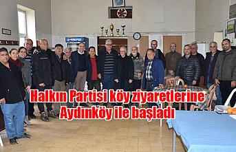 Halkın Partisi köy ziyaretlerine Aydınköy ile başladı