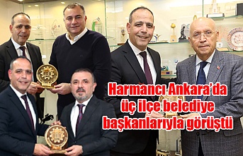 Harmancı Ankara’da üç ilçe belediye başkanlarıyla görüştü