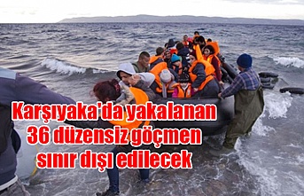 Karşıyaka'da yakalanan 36 düzensiz göçmen sınır dışı edilecek