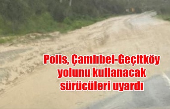 Polis, Çamlıbel-Geçitköy yolunu kullanacak sürücüleri uyardı