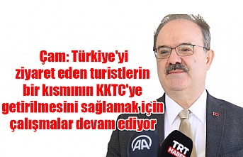 Çam: Türkiye'yi ziyaret eden turistlerin bir kısmının KKTC'ye getirilmesini sağlamak için çalışmalar devam ediyor