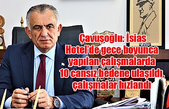 Çavuşoğlu: İsias Hotel’de gece boyunca yapılan çalışmalarda 10 cansız bedene ulaşıldı, çalışmalar hızlandı