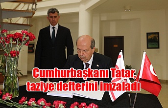 Cumhurbaşkanı Tatar, taziye defterini imzaladı