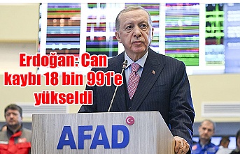 Erdoğan: Can kaybı18 bin 991'e yükseldi