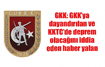 GKK: GKK’ya dayandırılan ve KKTC’de deprem olacağını iddia eden haber yalan