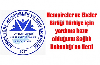 Hemşireler ve Ebeler Birliği Türkiye için yardıma hazır olduğunu Sağlık Bakanlığı’na iletti