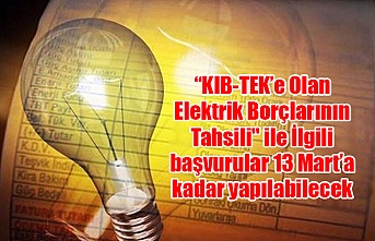 “KIB-TEK’e Olan Elektrik Borçlarının Tahsili" ile İlgili başvurular 13 Mart’a kadar yapılabilecek