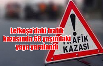 Lefkoşa’daki trafik kazasında 68 yaşındaki yaya yaralandı