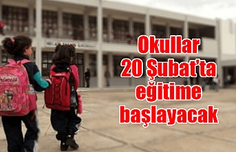 Okullar 20 Şubat’ta eğitime başlayacak