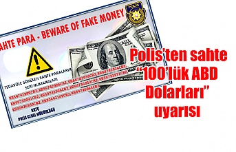 Polis’ten sahte “100’lük ABD Dolarları” uyarısı