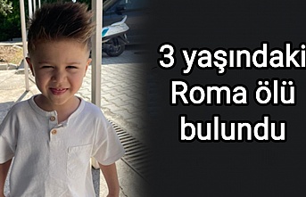 3 yaşındaki Roma ölü bulundu
