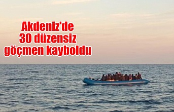 Akdeniz'de 30 düzensiz göçmen kayboldu