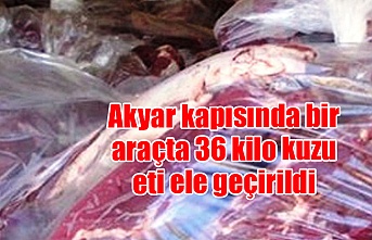 Akyar kapısında bir araçta 36 kilo kuzu eti ele geçirildi