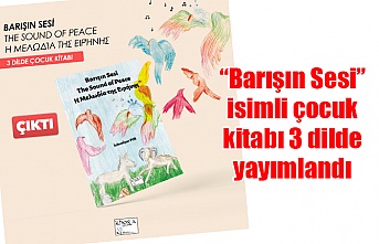 “Barışın Sesi” isimli çocuk kitabı 3 dilde yayımlandı