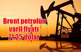 Brent petrolün varil fiyatı 71,25 dolar