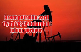 Brent petrolün varil fiyatı 78,34 dolardan işlem görüyor