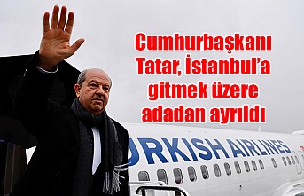 Cumhurbaşkanı Tatar, İstanbul’a gitmek üzere adadan ayrıldı