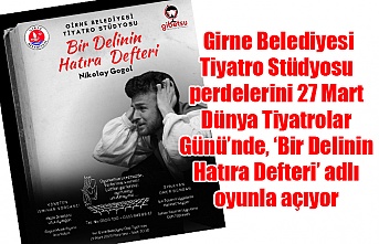 Girne Belediyesi Tiyatro Stüdyosu perdelerini 27 Mart Dünya Tiyatrolar Günü’nde, ‘Bir Delinin Hatıra Defteri’ adlı oyunla açıyor