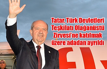 Tatar, Türk Devletleri Teşkilatı Olağanüstü Zirvesi’ne katılmak üzere adadan ayrıldı