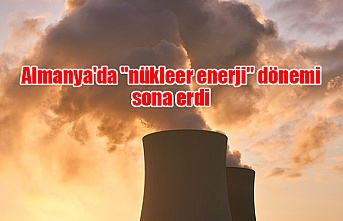 Almanya'da "nükleer enerji" dönemi sona erdi