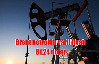 Brent petrolün varil fiyatı 81,24 dolar