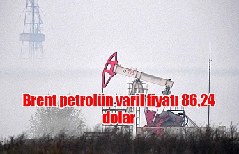 Brent petrolün varil fiyatı 86,24 dolar