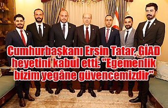 Cumhurbaşkanı Ersin Tatar, GİAD heyetini kabul etti: "Egemenlik bizim yegâne güvencemizdir"