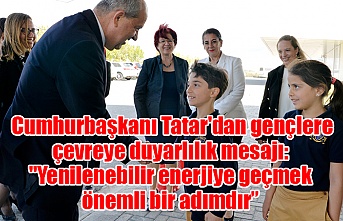 Cumhurbaşkanı Tatar'dan gençlere çevreye duyarlılık mesajı: "Yenilenebilir enerjiye geçmek önemli bir adımdır”