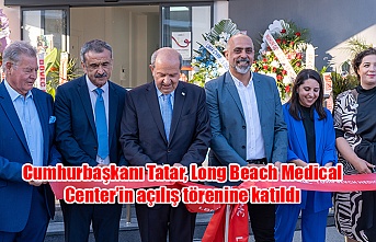 Cumhurbaşkanı Tatar, Long Beach Medical Center’in açılış törenine katıldı