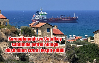Karaoğlanoğlu ve Çatalköy sahilinde petrol olduğu düşünülen sızıntı tespit edildi