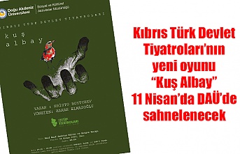 Kıbrıs Türk Devlet Tiyatroları’nın yeni oyunu “Kuş Albay” 11 Nisan’da DAÜ’de sahnelenecek