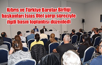 Kıbrıs ve Türkiye Barolar Birliği başkanları İsias Otel yargı süreciyle ilgili basın toplantısı düzenledi